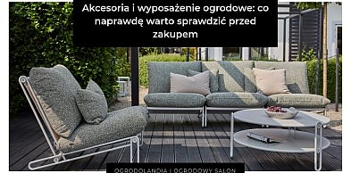 Akcesoria i wyposażenie ogrodowe: co naprawdę warto sprawdzić przed zakupem